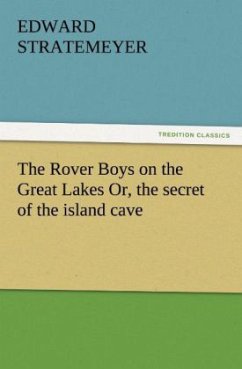 The Rover Boys on the Great Lakes Or, the secret of the island cave - Stratemeyer, Edward