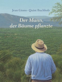 Der Mann, der Bäume pflanzte - Giono, Jean;Buchholz, Quint