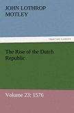 The Rise of the Dutch Republic ¿ Volume 23: 1576