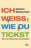 Ich weiß, wie du tickst