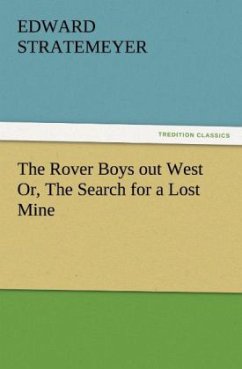 The Rover Boys out West Or, The Search for a Lost Mine - Stratemeyer, Edward