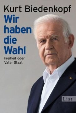 Wir haben die Wahl - Biedenkopf, Kurt H.