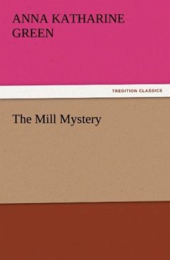 The Mill Mystery - Green, Anna Katharine