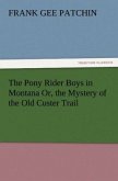The Pony Rider Boys in Montana Or, the Mystery of the Old Custer Trail