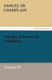 Voyages of Samuel De Champlain ¿ Volume 03