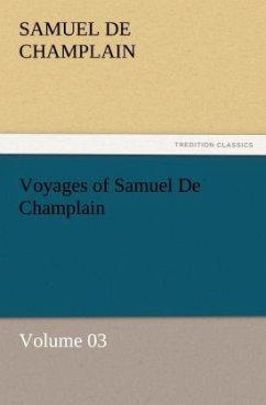 Voyages of Samuel De Champlain ¿ Volume 03 - Champlain, Samuel de