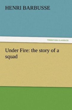 Under Fire: the story of a squad - Barbusse, Henri