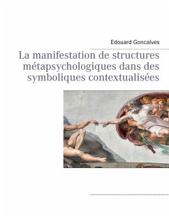 La manifestation de structures métapsychologiques dans des symboliques contextualisées - Goncalves, Edouard