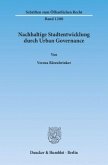 Nachhaltige Stadtentwicklung durch Urban Governance.