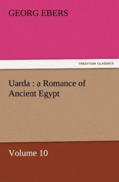 Uarda : a Romance of Ancient Egypt ¿ Volume 10 - Ebers, Georg