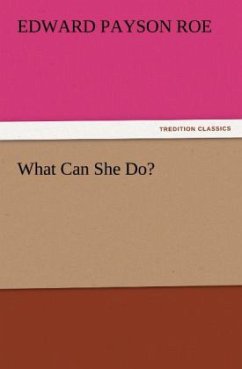 What Can She Do? - Roe, Edward Payson
