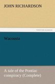 Wacousta : a tale of the Pontiac conspiracy (Complete)