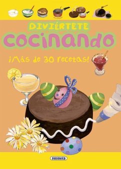 Diviértete Cocinando - Susaeta Publishing Inc