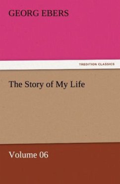 The Story of My Life ¿ Volume 06 - Ebers, Georg