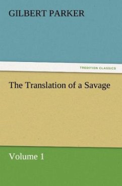 The Translation of a Savage, Volume 1 - Parker, Gilbert