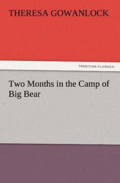 Two Months in the Camp of Big Bear - Gowanlock, Theresa