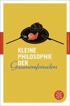 Kleine Philosophie der Gaumenfreuden