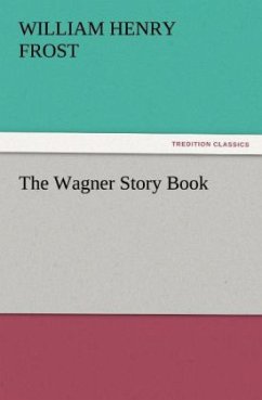 The Wagner Story Book - Frost, William Henry