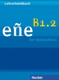 Niveau B1.2, Lehrerhandbuch / eñe - Der Spanischkurs