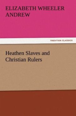 Heathen Slaves and Christian Rulers - Andrew, Elizabeth Wheeler