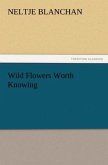 Wild Flowers Worth Knowing