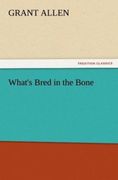 What's Bred in the Bone - Allen, Grant
