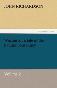 Wacousta : a tale of the Pontiac conspiracy ¿ Volume 2 - Richardson, John