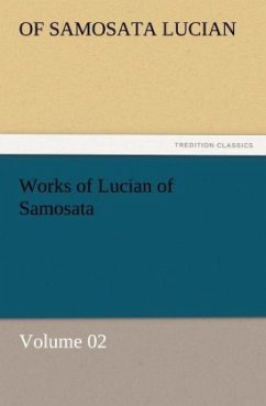 Works of Lucian of Samosata ¿ Volume 02 - Lukian