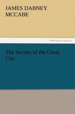 The Secrets of the Great City - McCabe, James Dabney