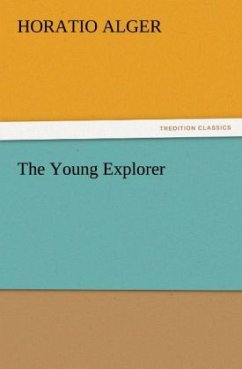 The Young Explorer - Alger, Horatio