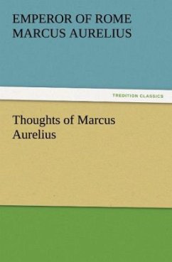 Thoughts of Marcus Aurelius - Marc Aurel