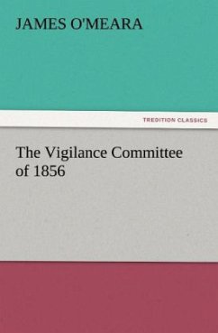 The Vigilance Committee of 1856 - O'Meara, James