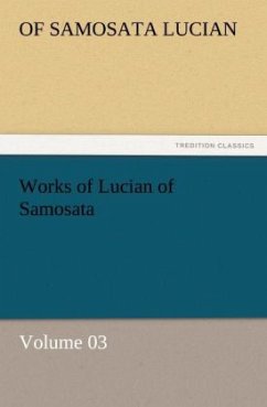 Works of Lucian of Samosata ¿ Volume 03 - Lukian