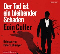 Der Tod ist ein bleibender Schaden, 5 Audio-CDs - Colfer, Eoin