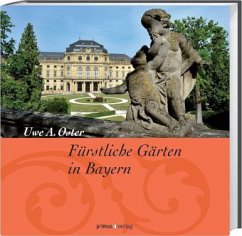 Fürstliche Gärten in Bayern - Oster, Uwe A.