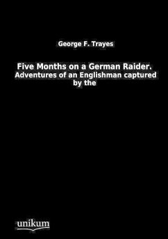 Five Months on a German Raider. - Trayes, George Fr.