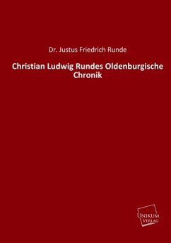 Christian Ludwig Rundes Oldenburgische Chronik - Runde, Justus Fr.