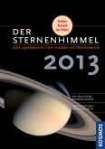 Der Sternenhimmel 2013: Das Jahrbuch für Hobbyastronomen