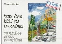 Von der Höll' ins Paradies - Ausflüge statt Fernflüge. 4. Auflage 2018 - Stricker, Hannes