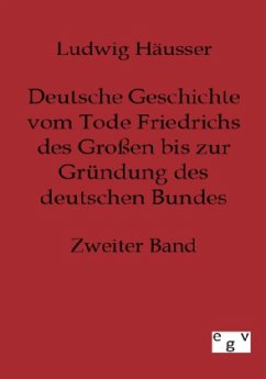 Deutsche Geschichte vom Tode Friedrichs des Großen bis zur Gründung des deutschen Bundes - Zweiter Band - Häusser, Ludwig