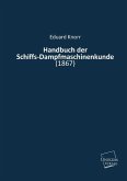 Handbuch der Schiffs-Dampfmaschinenkunde