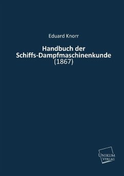 Handbuch der Schiffs-Dampfmaschinenkunde - Knorr, Eduard