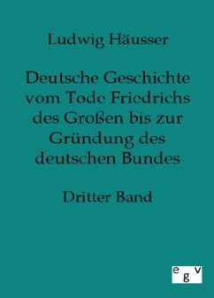 Deutsche Geschichte vom Tode Friedrichs des Großen bis zur Gründung des deutschen Bundes - Häusser, Ludwig