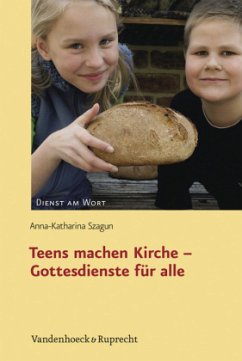 Teens machen Kirche - Gottesdienste für alle - Szagun, Anna-Katharina