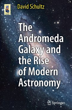 The Andromeda Galaxy and the Rise of Modern Astronomy - Schultz, David