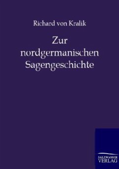 Zur nordgermanischen Sagengeschichte - Kralik, Richard von