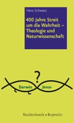 400 Jahre Streit um die Wahrheit - Theologie und Naturwissenschaft - Schwarz, Hans