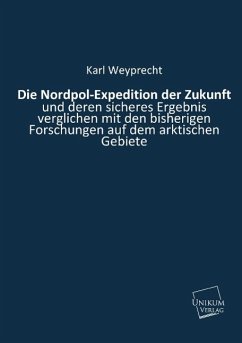 Die Nordpol-Expedition der Zukunft - Weyprecht, Karl