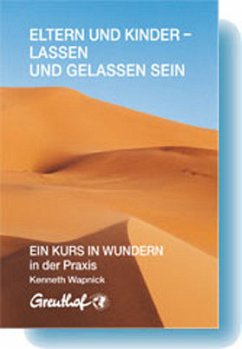 Eltern und Kinder - lassen und gelassen sein - Kenneth Wapnick