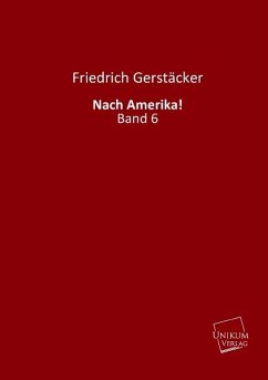 Nach Amerika! - Gerstäcker, Friedrich